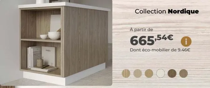 hide  collection nordique  à partir de  665,54€ i  dont éco-mobilier de 9.46€  