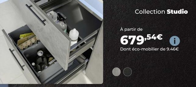 Collection Studio  À partir de  679,54€  Dont éco-mobilier de 9.46€ 