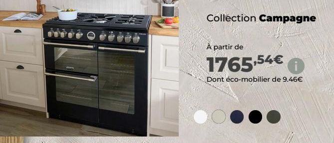 Collection Campagne  À partir de  1765,54€  Dont éco-mobilier de 9.46€  DO 