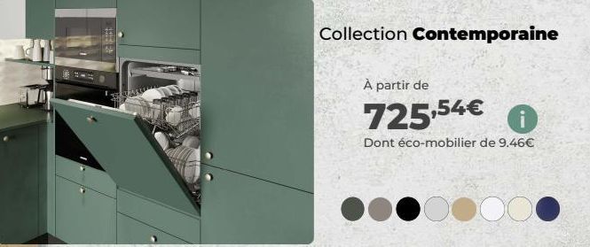 Collection Contemporaine  À partir de  725,54€ i  Dont éco-mobilier de 9.46€  000 