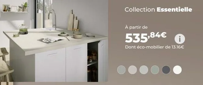 n  m  collection essentielle  à partir de  535,84€ 0  dont éco-mobilier de 13.16€  