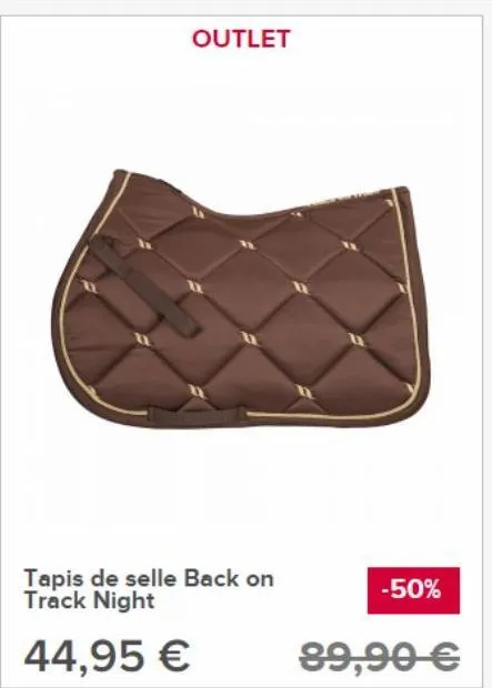 outlet  tapis de selle back on track night  44,95 €  -50%  89,90 € 