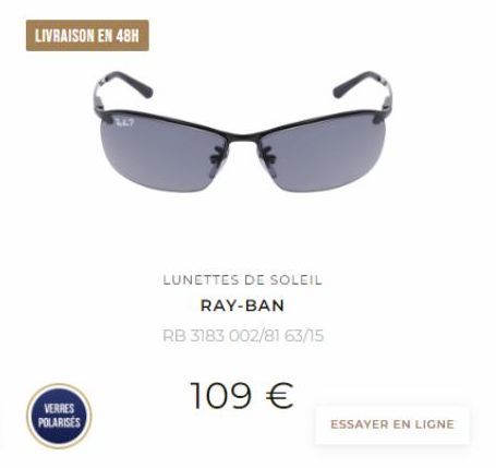 LIVRAISON EN 48H  VERRES POLARISES  LUNETTES DE SOLEIL RAY-BAN  RB 3183 002/81 63/15  109 €  ESSAYER EN LIGNE 