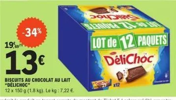 -34%  199  13€  biscuits au chocolat au lait "délichoc"  12 x 150 g (1.8 kg). le kg: 7,22 €.  ܓܘ  lot de 12 paquets delichoc 