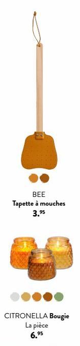 BEE  Tapette à mouches 3.⁹5  CITRONELLA Bougie La pièce 6.⁹5 