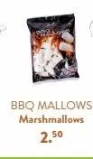 bbq mallows marshmallows  2,50 