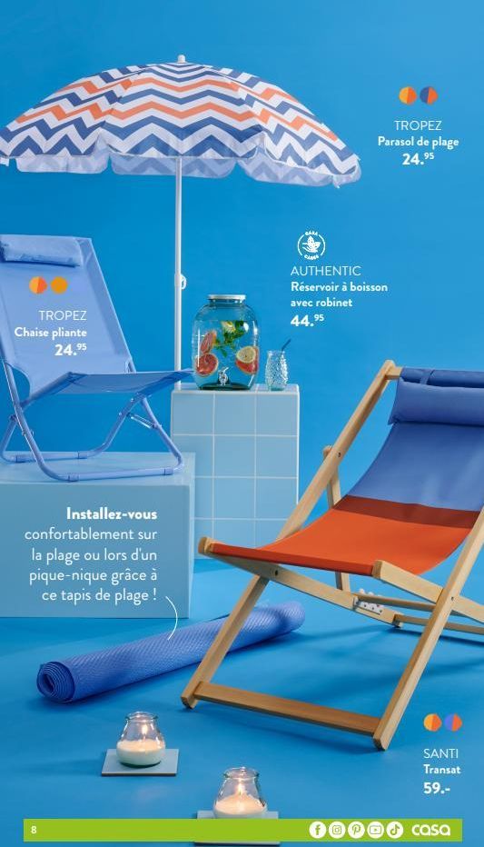 TROPEZ Chaise pliante 24.⁹5  Installez-vous  confortablement sur la plage ou lors d'un pique-nique grâce à ce tapis de plage !  8  F  -  Clala  TROPEZ Parasol de plage 24.⁹5  AUTHENTIC  Réservoir à bo
