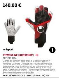 uhlsport  POWERLINE SUPERGRIP+HN REF: 101 1304  Gants de gardien pour pros à la construction in novante Ultimate Contact 2.0. Paume en mousse Supergrip+ avec éléments haute adhérence inté-grés Corps e