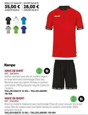 maillot adulte short adulte  35,00 € 28,00 €  junior 30,00 € junior 23,00 €  kempa  wave 26 shirt ref:2003654  ii  maillot résistant avec dos en matière légère et respirante avec technologie 2face dry