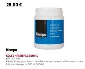 Kempa  Kempa  COLLE HANDBALL 200 ML  REF: 2001503  Résine Kempa garantissant une adhérence optimale entre le ballon et la main Existe aussien pot de 500 ml (55,00 €). 