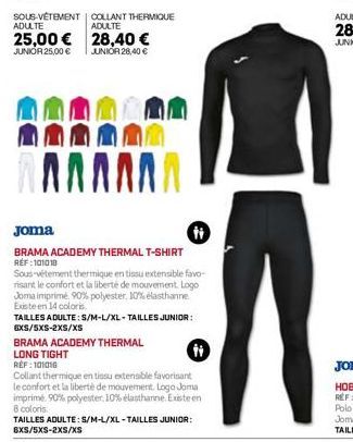 SOUS-VÊTEMENT ADULTE  25,00 € 28,40 €  JUNIOR 25,00 €  JUNIOR 28,40 €  COLLANT THERMIQUE ADULTE  АЛЛАЛЛ  Joma  BRAMA ACADEMY THERMAL T-SHIRT REF:101010  ti  Sous-vêtement thermique en tissu extensible