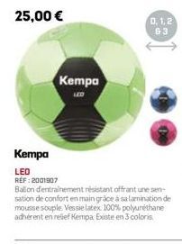 Kempa  LED  REF: 2001907  Kempa  0,1,2 63  Ballon d'entrainement résistant offrant une sen-sation de confort en main grâce à sa lamination de mousse souple. Vessie latex 100% polyuréthane adhérent en 