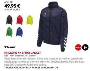 ADULTE  49,95 €  JUNIOR 47,95 €  hummel  HMLCORE XK SPRAY JACKET  REF: AD-211486 6JR-211487  Veste d'entrainement résistant à l'eau avec doublure en mesh et capuche re-pliable Logo Hummel et chevrons 