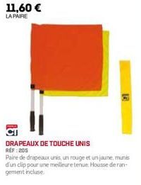 11,60 €  LA PAIRE  DRAPEAUX DE TOUCHE UNIS REF: 205  Paire de drapeaux unis, un rouge et un jaune, munis d'un clip pour une meilleure tenue Housse de ran gement incluse 