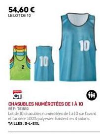 54,60 €  LE LOT DE 10  10  10  CHASUBLES NUMÉROTÉES DE 1 À 10  REF: TE1510  Lot de 10 chasubles numérotées de 1 à 10 sur l'avant et farriere. 100% polyester. Existent en 4 coloris TAILLES: S-L-2XL 