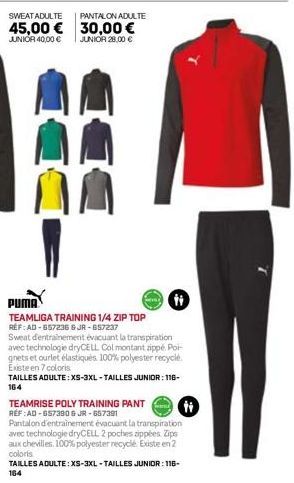 SWEAT ADULTE  PANTALON ADULTE  45,00 € 30,00 €  JUNIOR 40,00 €  JUNIOR 28,00 €  DDD DDD  TEAMLIGA TRAINING 1/4 ZIP TOP RÉF: AD-657236 & JR-657237  Sweat d'entrainement évacuant la transpiration avec t