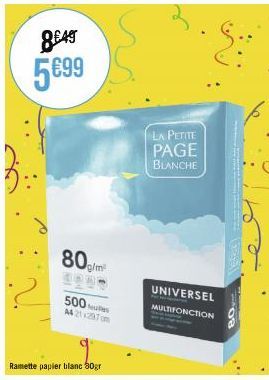 8£49 5€99  80g/m²  500 es A4 21x297m  Ramette papier blanc 50gr  LA PETITE  PAGE  BLANCHE  E:  UNIVERSEL  MULTIFONCTION  08 