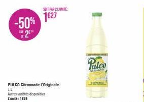 -50% S2E"  PULCO Citronnade L'Originale IL  Autres varietes disponibles L'unité: 1469  SOIT PAR 2 L'UNITÉ:  1627  Pulco  CITERNA  CO 