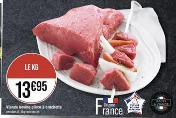 le kg  13€95  viande bovine pièce à brochette vendue x1.5kg minimum  france  vande francaise  races  a viande 