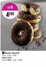 les 8  4€90  a donuts chocolat 4158-le kg 11481 donuts sucre  390g a 4450-le kg: 11448 