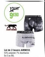 1290 9€90  AIRNESS  AIZNES  BEPANT PLEAS  AIRNES  Lot de 2 boxers AIRNESS  93% polyester 7% elasthanne Du S au XXL 