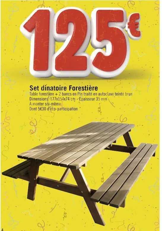 125  set dinatoire forestière table forestière + 2 bancs en pin traité en autoclave teinté brun dimensions: 177x154x74 cm -epaisseur 35 mm  a monter soi-même  dont 5€30 d'éco-participation  el 