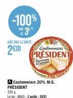 -100% SH3E  SOIT PAR L'UNITÉ  2€01  Coulommiers  PRESIDENT  Sena &Cas  RESIDENT  A Coulommiers 20% M.G. PRÉSIDENT  350 g  Le kg: 8660-L'unité:301 