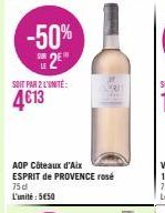 -50% 2€  SOIT PAR 2 L'UNITÉ:  4613  AOP Côteaux d'Aix ESPRIT de PROVENCE rosé 75 d L'unité : 5€50  BRIT 