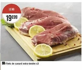 le kg  19€99  filets de canard extra-tendre x3 