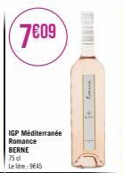 7609  IGP Méditerranée Romance BERNE 75 cl Le litre: 9€45 