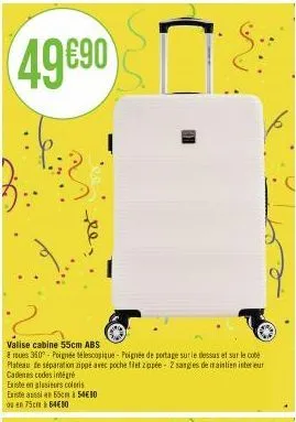 existe en plusieurs coloris existe aussi en 55cm à 54€10 ou en 75cm à 64€50  valise cabine 55cm abs  roues 360-poignée télescopique- poignée de portage sur le dessus et sur le code plateau de séparati