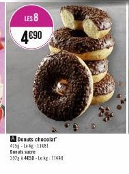 LES 8  4€90  A Donuts chocolat 4158-Le kg 11481 Donuts sucre  390g a 4450-Le kg: 11448 