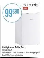 (99€90)  réfrigérateur table top ocearttesw  volume 85 l-froid statique - classe énergétique f dont 10€ d'éco-participation  oceanic  85 l 