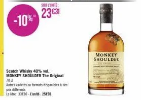soit l'unité:  23€31  scotch whisky 40% vol. monkey shoulder the original 70 d  autres variétés ou formats disponibles à des prix différents  le litre: 33€30-l'unité: 25€90  monkey shoulder  extre 