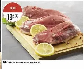 le kg  19€99  filets de canard extra-tendre x3 