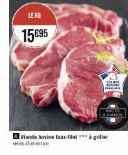 LE KG  15€95  A Viande bovine faux-filet *** à griller vendu 16 minimum  VIANDE BOVINE FRASE  A VIANDE 