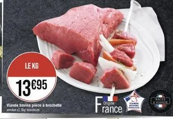 le kg  13€95  viande bovine pièce à brochette vendue x1.5kg minimum  france  vande francaise  races  a viande 