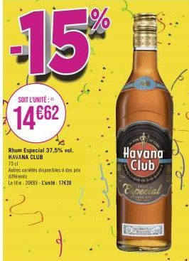 -15%  SOIT L'UNITÉ:  14€62  Rhum Especial 37,5% vol. HAVANA CLUB  70cl  Autres variétés disponibles à des pris différents.  Le lite 20€89-L'unité: 17€20  Havana Club  special 