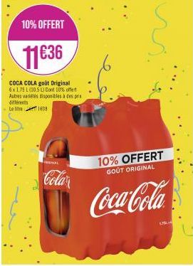 différents Le litre  10% OFFERT  11€36  COCA COLA goût Original 6x1,75 L (105) Cont 10% offert Autres variétés disponibles à des prix  108  INAL  Colar  10% OFFERT GOÛT ORIGINAL  Coca-Cola  US 