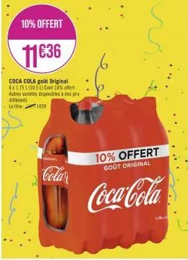 différents le litre  10% offert  11€36  coca cola goût original 6x1,75 l (105) cont 10% offert autres variétés disponibles à des prix  108  inal  colar  10% offert goût original  coca-cola  us 