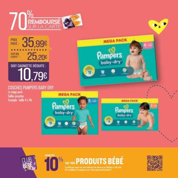 70  % REMBOURSÉ SUR LA CARTE  PRIX PAYÉ:  35,99€  25,20€  SOIT CAGNOTTE DÉDUITE:  10.79€  SUR MA CARTE":  COUCHES PAMPERS BABY DRY Le mego pock Tailles assorties Exemple: taille 4 x 96.  CLUB BERE  ME