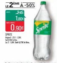 LE 2ÈME À -50%  LESZ 2,40€  1,80€  CONTE  0,90€  SPRITE  Original 1.251:1,20€  So 0,96€ l  Les 2:1,80€ Salt 0,72€ le litre.  Sprite  