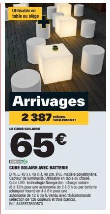 Utilisable en table ou siège  Arrivages  2387:  PIÈCES SEULEMENT!  LE CUBE SOLAIRE  65€  GAMYBLOS  CUBE SOLAIRE AVEC BATTERIE  Dim. L 40 x L 40 x H. 40 cm. IP65 matière polyéthylène Capteur de luminos