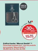 EXCLU SIVITE  Mº  -30%  SUR LE 2 ARTICLE IMMEDIATEMENT  15€75  Coffret barbe "Marcel Smith" Panachage possible avec tous les produits de la marque "Marcel Smith 38,25€ les 2 au lieu de 45€ 