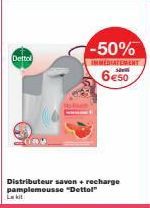 Dettol  -50%  IMMEDIATEMENT  se  6€50  Distributeur savon + recharge pamplemousse "Dettol" Le kit 