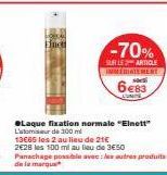 Enet  -70%  SUR LE ARTICLE IMMEDIATEMENT  M  683  Laque fixation normale "Elnett L'atomiseur de 300 ml  13€65 les 2 au lieu de 21€ 2€28 les 100 ml au lieu de 350 