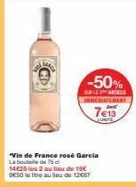 "vin de france rosé garcia de 75  la boca  14€25 les 2 au lieu de 10€ 9e50 la litre au lieu de 12€67  -50%  sur le article immediatement  7€13  lunite 
