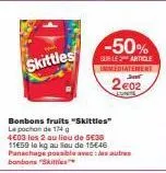 skittles  -50%  sur le article immediatement  202  jonite  bonbons fruits "skittles" lepochon de 174 