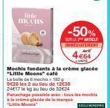 litde mccns  Mochis fondants à la crème glacée "Little Moons" café  La boite de mochis 192 9628 les 2 au lieu de 12€38  24E17 le kg au lieu de 32€24  Panachage possible avec: tous les mochis à la crèm