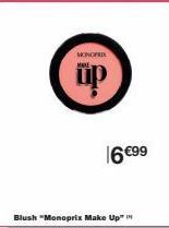 MONOPRIX  up  16 €99  Blush "Monoprix Make Up" 